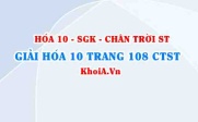 Giải Hóa 10 Chân trời Sáng tạo trang 108